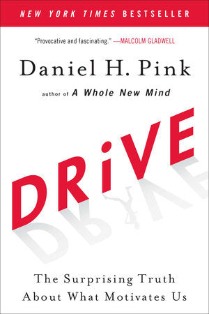 Drive: La Sorprendente Verdad Sobre lo que nos Motiva Por Daniel H. Pink